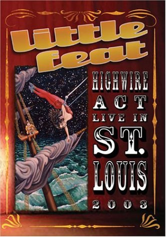 Little Feat - 2003 Highwire Act Live In St. Louis 2003